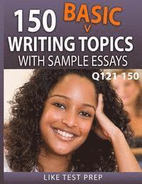 bokomslag 150 Basic Writing Topics with Sample Essays Q121-150: 240 Basic Writing Topics 30 Day Pack 1