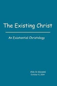 bokomslag The Existing Christ: An Existential Christology