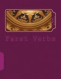 bokomslag Farsi Verbs: Fully Conjugated in All the Tenses Alphabetically Arranged & Imperfective Infinitives