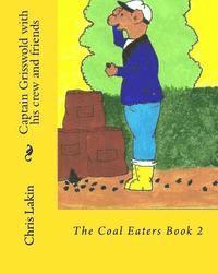 Captain Grisswold with his crew and friends: The Coal Eaters 1