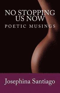 bokomslag No Stopping Us Now: Poetic Musings