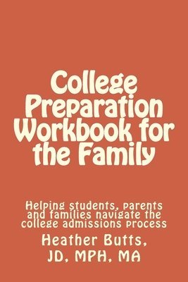 bokomslag College Preparation Workbook for the Family: Helping students, parents and families navigate the college admissions process