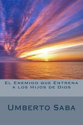 Umberto Saba - El Enemigo que Entrena a los Hijos de Dios, Häftad