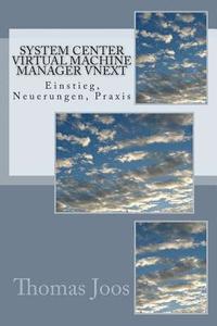 bokomslag System Center Virtual Machine Manager vNext: Einstieg, Neuerungen, Praxis
