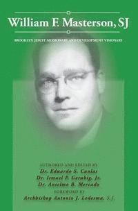 bokomslag William F. Masterson, SJ: Brooklyn Jesuit Missionary and Development Visionary