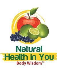 bokomslag Body Wisdom: Natural Health in You