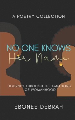 bokomslag No One Knows Her Name: Journey Through the Emotions of Womanhood