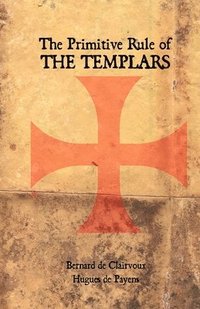 bokomslag The Primitive Rule of the Templars