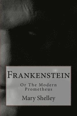 Frankenstein: Or The Modern Prometheus 1