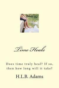 bokomslag Time Heals: Does time truly heal? If so, then how long does it take?