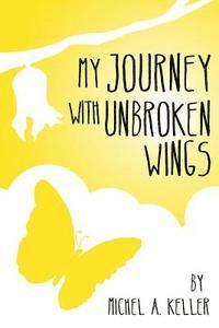 bokomslag My Journey with unbroken wings