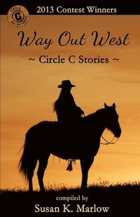 bokomslag Way Out West--Circle C Stories: 2013 Contest Winners