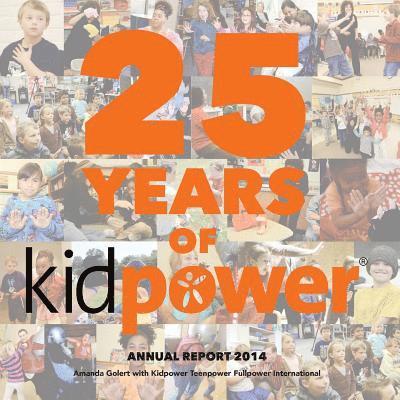 25 Years of Kidpower: 2014 Annual Report 1