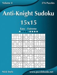 bokomslag Anti-Knight Sudoku 15x15 - Easy to Extreme - Volume 4 - 276 Puzzles