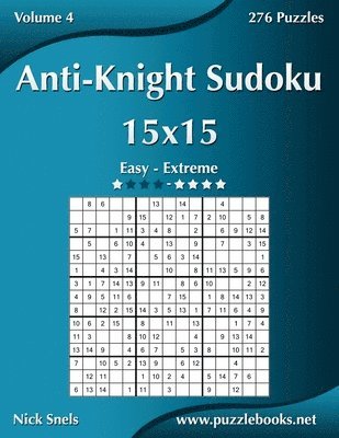 bokomslag Anti-Knight Sudoku 15x15 - Easy to Extreme - Volume 4 - 276 Puzzles