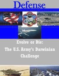 bokomslag Evolve or Die: The U.S. Army's Darwinian Challenge