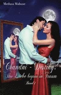 bokomslag Chandni - Destiny? Ihre Liebe begann im Traum