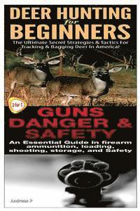 bokomslag Deer Hunting for Beginners & Guns Danger & Safety