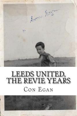 Leeds United, the Revie Years: A fan's memoir 1