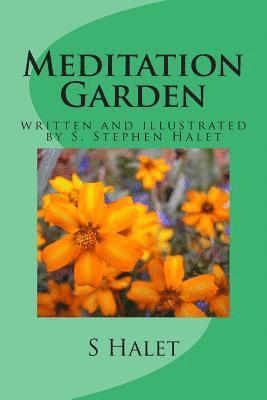 Meditation Garden: written and illustrated by S. Stephen Halet 1