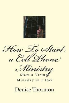 bokomslag How To Start a Cell Phone Ministry: Start a Virtual Ministry in 1 Day