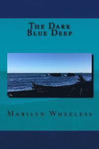Marilyn E. Wheeless - The Dark Blue Deep, Häftad