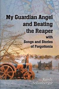 bokomslag My Guardian Angel and Beating the Reaper with Songs and Stories of Forgottonia: Songs and Stories of Forgottonia