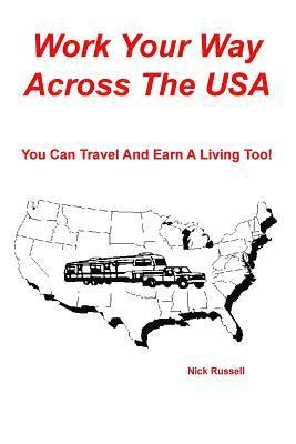 bokomslag Work Your Way Across The USA: You Can Travel And Earn A Living Too!