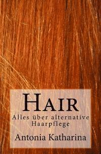 bokomslag Hair: Alles über alternative Haarpflege
