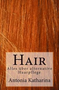 Hair: Alles über alternative Haarpflege