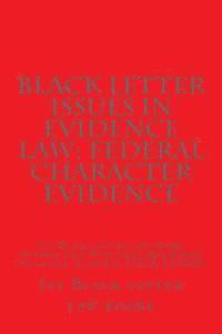 bokomslag Black Letter Issues In Evidence Law: Federal Character Evidence: Ivy Black letter law books Author of 6 Published Bar Essays including Evidence LOOK I
