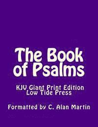 The Book of Psalms KJV Giant Print Edition: Low Tide Press Large Print 1