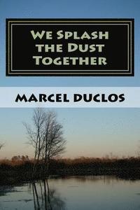 bokomslag We Splash the Dust Together