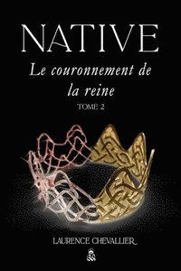 bokomslag Native - Le couronnement de la reine, Tome 2