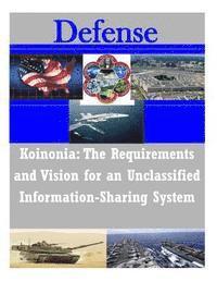 bokomslag Koinonia: The Requirements and Vision for an Unclassified Information-Sharing System