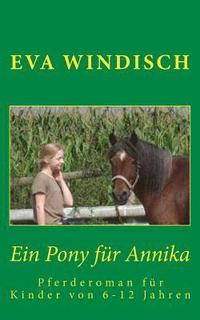 bokomslag Ein Pony Fuer Annika: Ein Pferderoman Für Kinder Von 6 -12 Jahren