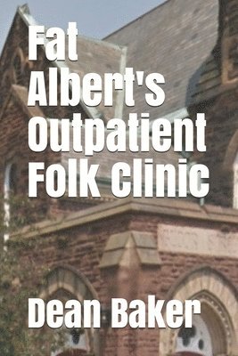 Dean J Baker, Dean J. Baker - Fat Albert's Outpatient Folk Clinic, Häftad