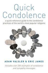 Quick Condolence: A quick reference guide to the condolence practices of the world's most popular religions 1
