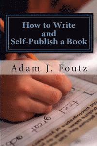 bokomslag How to Write and Self-Publish a Book: Minimizing Costs While Increasing Profit