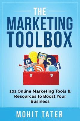 The Marketing Toolbox: 101 Online Marketing Tools & Resources to Boost Your Business 1