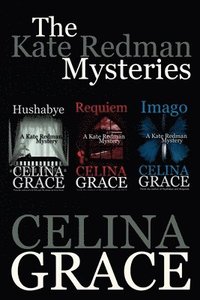 bokomslag The Kate Redman Mysteries (Hushabye, Requiem, Imago)