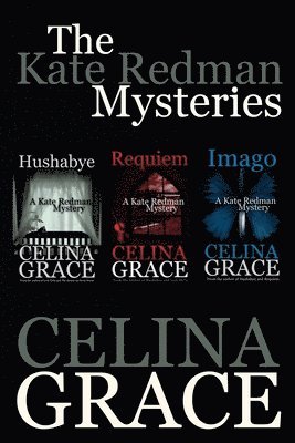 The Kate Redman Mysteries (Hushabye, Requiem, Imago)