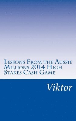 Lessons From the Aussie Millions 2014 High Stakes Cash Game 1