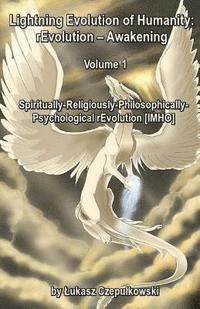 bokomslag Lightning Evolution of Humanity: rEvolution - Awakening Volume 1: Spiritually-Religiously-Philosophically- Psychological rEvolution [IMHO]
