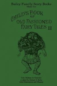 de Chatelain, Richard S. Bailey - Child's Book of Old Fashioned Tales II: Fairy Tales, Stories, and Rhymes, Häftad