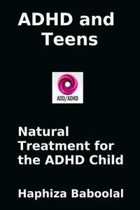 bokomslag ADHD and Teens: Natural Treatment for the ADD/ADHD Child: Natural Treatment for the ADHD Child
