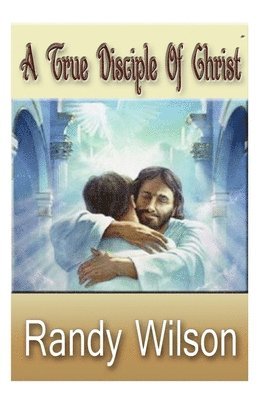 bokomslag True Disciple Of Christ