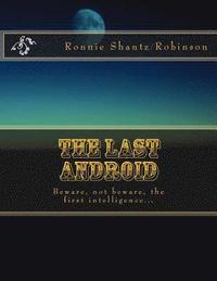 bokomslag The Last Android: Beware, not beware, the first intelligence...