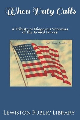 When Duty Calls: A Tribute to Niagara's Veterans of the Armed Forces 1