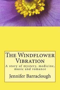 Jennifer Barraclough - The Windflower Vibration: A story of mystery, medicine, music and romance, Häftad